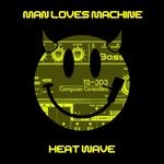 cover: Man Loves Machine - Heat Wave