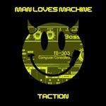 cover: Man Loves Machine - Taction