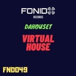 cover: Dahouset - Virtual House (Original Mix)