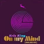 cover: Kris King - On My Mind (Holdin On)