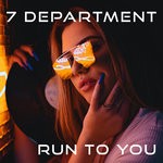 cover: 7 Department - Run To You (Original Mix)