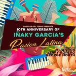 cover: Inaky Garcia - Wheeler Del Torro presents The 10th Anniversary Of Inaky Garcia's Pasion Latina