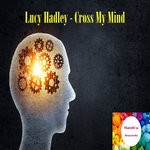 cover: Lucy Hadley - Cross My Mind