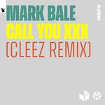 cover: Mark Bale - Call You XXX (Cleez Remix)