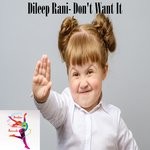 cover: Dileep Rani - Don't Want It (Original Mix)