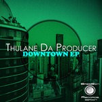 cover: Thulane Da Producer - Downtown EP