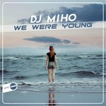 cover: Dj Miho - We Were Young