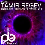 cover: Tamir Regev - Encounters / Cortelyou Rd / Rivers & Wine