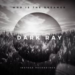 cover: Dark Ray - Who Is The Dreamer