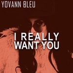 cover: Yovann Bleu - I Really Want You