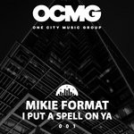 cover: Mikie Format - I Put A Spell On Ya