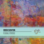 cover: Drew Cushton - Floral Fevers