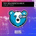 cover: Toy Soldierz|Ian K - Drop That