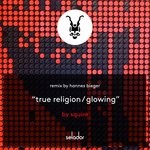 cover: Squire - True Religion/Glowing