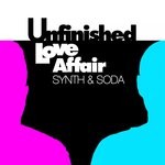 cover: Synth & Soda - Unfinished Love Affair