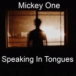 cover: Mickey One - Speaking In Tongues