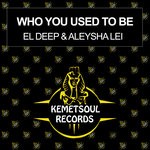 cover: El Deep|Aleysha Lei - Who You Used To Be