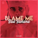 cover: Bad Banana - Blame Me