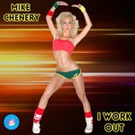 cover: Mike Chenery - I Work Out