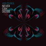 cover: Anushka - Never Can Decide