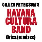 cover: GILLES PETERSON'S HAVANA CULTURA BAND|DREISER|Sexto Sentido - Orisa (Remixes)