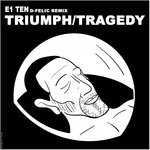 cover: E1 Ten - Triumph / Tragedy (D-Felic Remix)