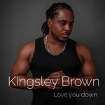 cover: Kingsley Brown - Love You Down