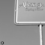 cover: Alex Jr. - Saying My Name (K21 Extended)