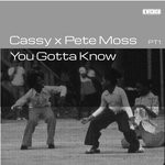 cover: Cassy|Pete Moss - You Gotta Know PT1