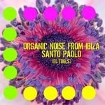 cover: Organic Noise From Ibiza - Santo Paolo