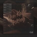 cover: Mattsu - You Keep Asking