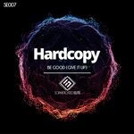 cover: Hardcopy - Be Good (Give It Up)