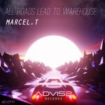 cover: Marcel.t - All Roads Lead To Warehouse