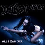 cover: Dj 156 Bpm - All I Can See