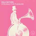 cover: Zulu Natives - Struggle For Pleasure