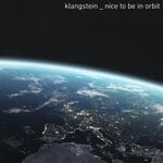 cover: Klangstein - Nice To Be In Orbit