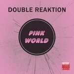 cover: Double Reaktion - Pink World