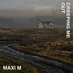 cover: Maxi M - Creeping Me Out