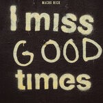 cover: Macro Nick - I MIss Good Times