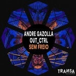 cover: Andre Gazolla|Out_ctrl - Sem Freio