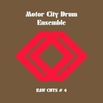 cover: Motor City Drum Ensemble - Raw Cuts #4