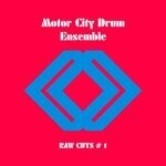 cover: Motor City Drum Ensemble - Raw Cuts #1