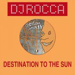 cover: Dj Rocca - Destination To The Sun