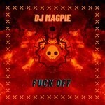 cover: Dj Magpie - Fuck Off (Explicit)