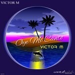 cover: Victor M - Oye Mi Canto