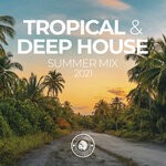 cover: Various - Tropical & Deep House: Summer Mix 2021