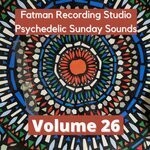 cover: Fatman Recording Studio - Psychedelic Sunday Sounds Vol 26