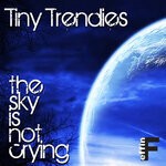 cover: Tiny Trendies - The Sky Is Not Crying