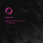 cover: Break - Never Say Never/Zodiac