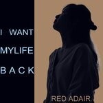 cover: Red Adair - I Want My Life Back